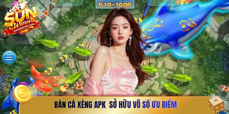 Bắn cá Xèng APK mang đến sự thu hút đặc biệt nhờ sở hữu vô số ưu điểm