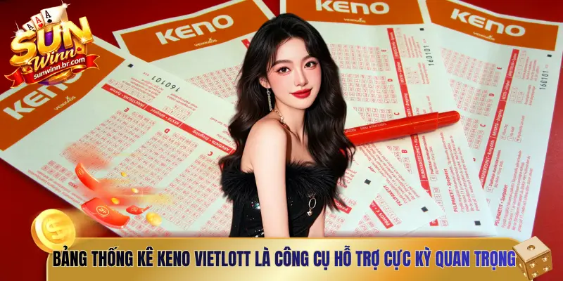 Bảng thống kê Keno Vietlott là công cụ hỗ trợ cực kỳ quan trọng 