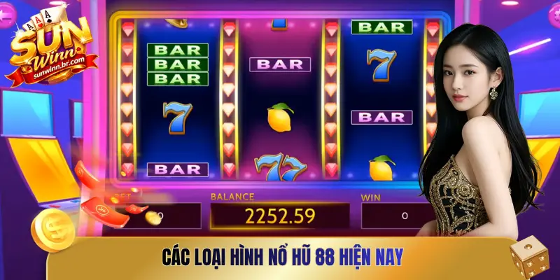Các loại hình nổ hũ 88 đình đám hiện nay