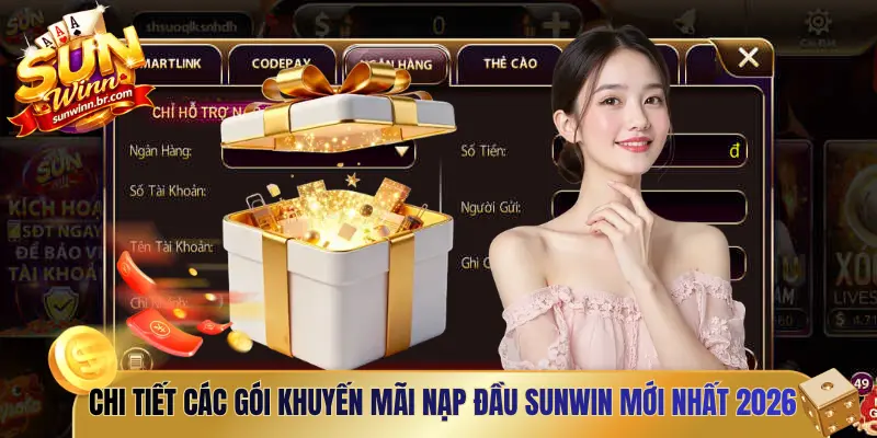 Chi tiết các gói khuyến mãi nạp đầu Sunwin mới nhất 2026