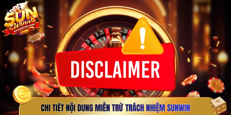 Chi tiết nội dung miễn trừ trách nhiệm Sunwin