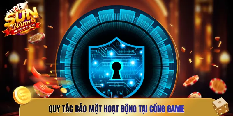 Quy tắc bảo mật hoạt động tại cổng game