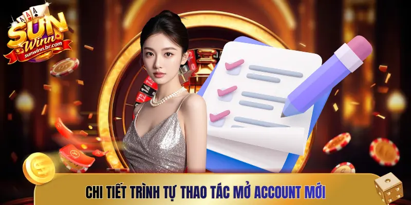 Chi tiết trình tự thao tác mở account mới