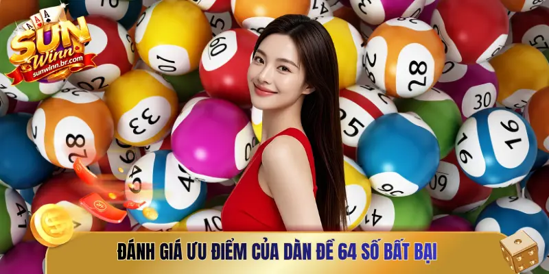 Đánh giá ưu điểm của dàn đề 64 số bất bại