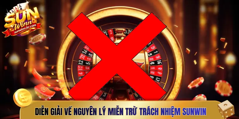 Diễn giải về nguyên lý miễn trừ trách nhiệm Sunwin