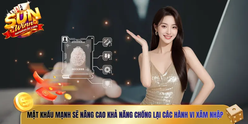 Mật khẩu mạnh sẽ nâng cao khả năng chống lại các hành vi xâm nhập trái phép 