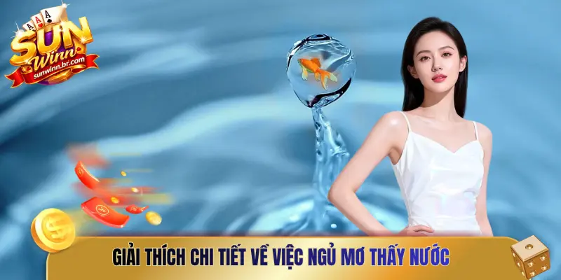 Giải thích chi tiết về việc ngủ mơ thấy nước