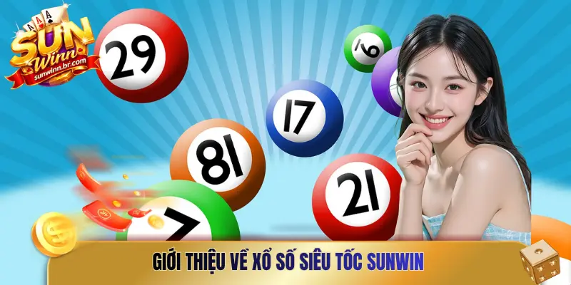 Giới thiệu về xổ số siêu tốc Sunwin