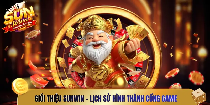 Giới thiệu Sunwin - Lịch sử hình thành cổng game