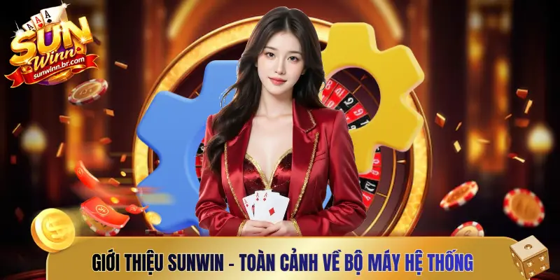 Giới thiệu Sunwin - Toàn cảnh về bộ máy hệ thống