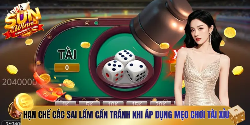 Hạn chế các sai lầm cần tránh khi áp dụng mẹo chơi tài xỉu