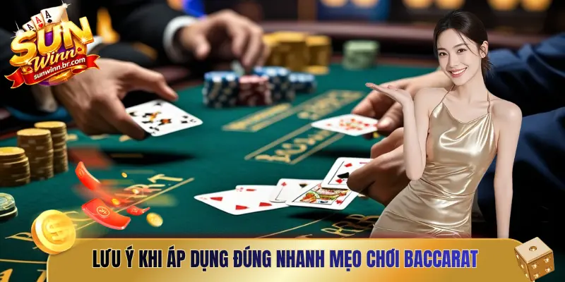 Lưu ý khi áp dụng đúng nhanh mẹo chơi baccarat