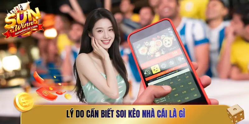 Lý do cần biết soi kèo nhà cái là gì