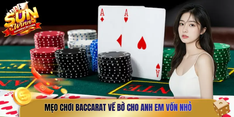 Mẹo chơi baccarat về bờ cho anh em vốn nhỏ