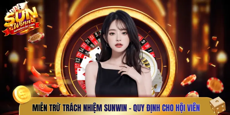 Miễn trừ trách nhiệm Sunwin - Quy định cho hội viên