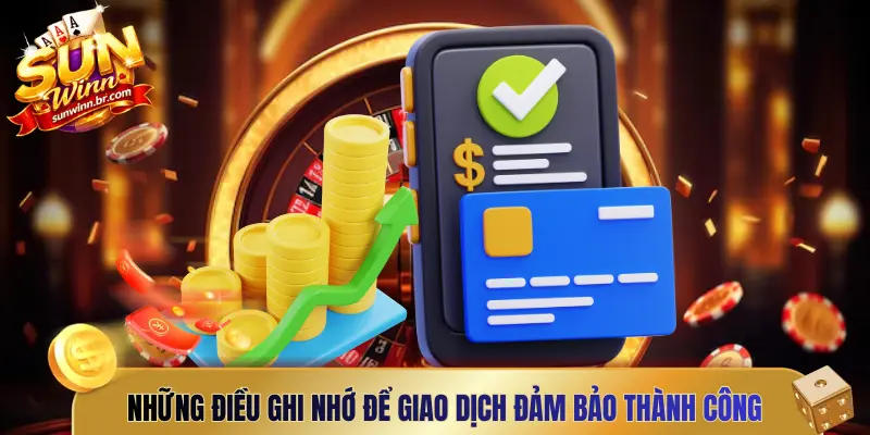 Những điều ghi nhớ để giao dịch đảm bảo thành công