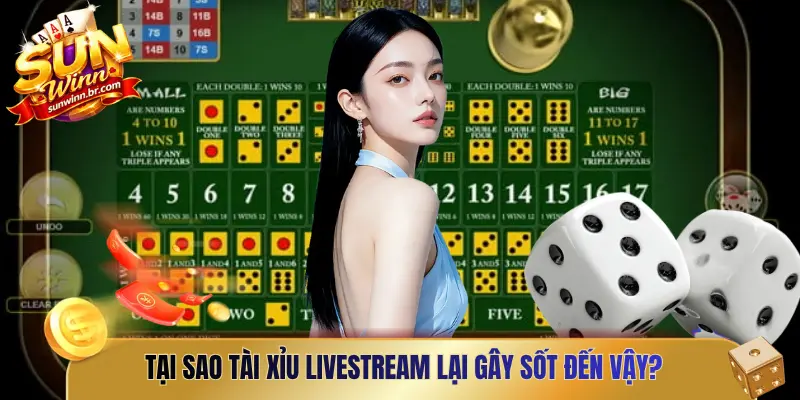 Tại sao Tài Xỉu Livestream lại gây sốt đến vậy?