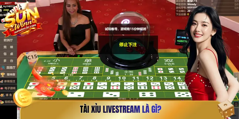 Tài Xỉu Livestream là gì?
