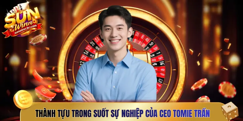 Thành tựu trong suốt sự nghiệp của CEO Tomie Trần
