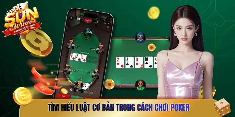 Tìm hiểu luật cơ bản trong cách chơi Poker