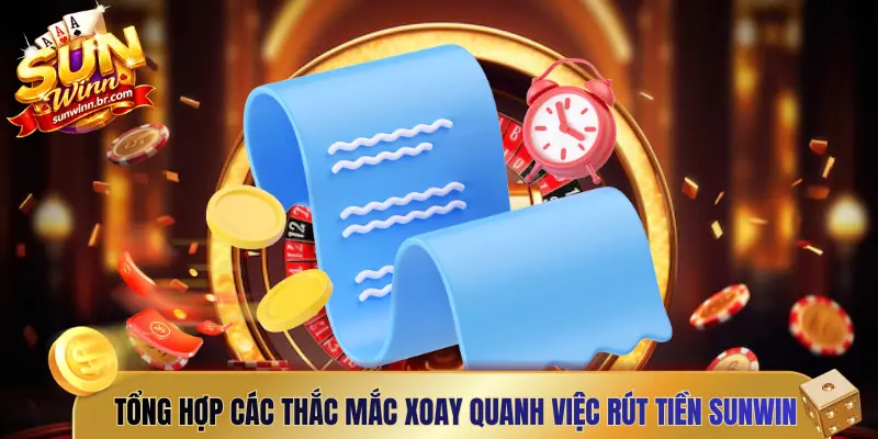 Tổng hợp các thắc mắc xoay quanh việc rút tiền Sunwin