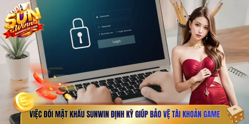Việc đổi mật khẩu Sunwin định kỳ giúp anh em bảo vệ được tài khoản game 