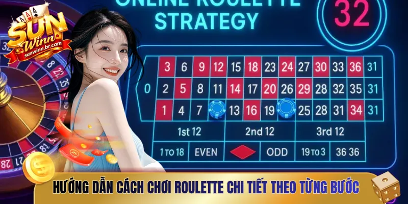Hướng dẫn cách chơi Roulette chi tiết theo từng bước